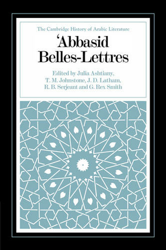 Abbasid Belles Lettres: (The Cambridge History of Arabic Literature)