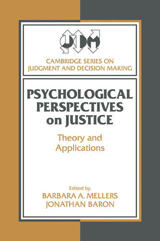 Psychological Perspectives on Justice: Theory and Applications (Cambridge Series on Judgment and Decision Making)