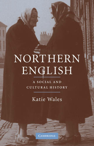 Northern English: A Social and Cultural History