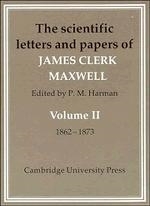 The Scientific Letters and Papers of James Clerk Maxwell 2 Part Paperback Set: (The Scientific Letters and Papers of James Clerk Maxwell 3 Volume Paperback Set (5 physical parts) Volume 2)