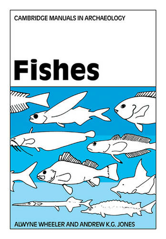 Fishes: (Cambridge Manuals in Archaeology)
