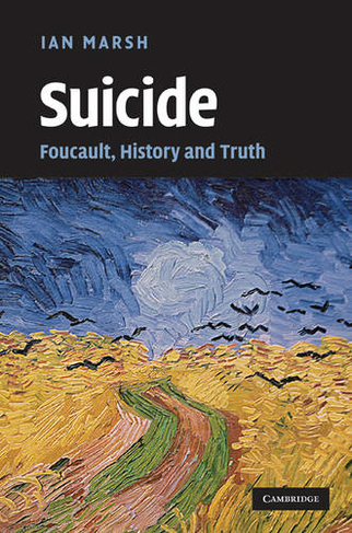 Suicide: Foucault, History and Truth