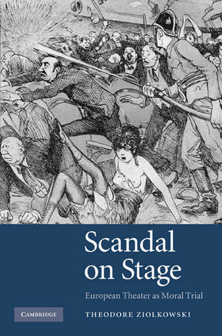 Scandal on Stage: European Theater as Moral Trial