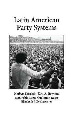 Latin American Party Systems: (Cambridge Studies in Comparative Politics)