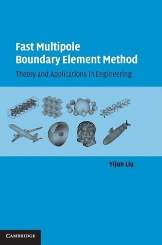 Fast Multipole Boundary Element Method: Theory and Applications in Engineering