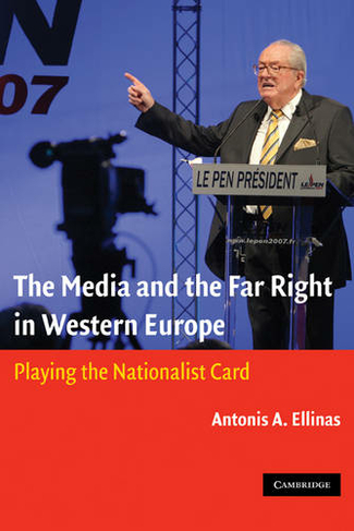 The Media and the Far Right in Western Europe: Playing the Nationalist Card