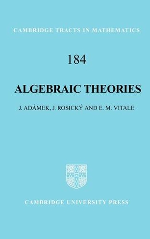 Algebraic Theories: A Categorical Introduction to General Algebra (Cambridge Tracts in Mathematics)