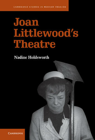 Joan Littlewood's Theatre: (Cambridge Studies in Modern Theatre)