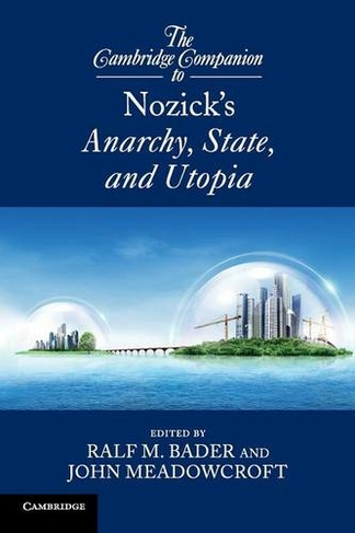 The Cambridge Companion to Nozick's Anarchy, State, and Utopia: (Cambridge Companions to Philosophy)