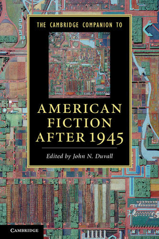 The Cambridge Companion to American Fiction after 1945: (Cambridge Companions to Literature)