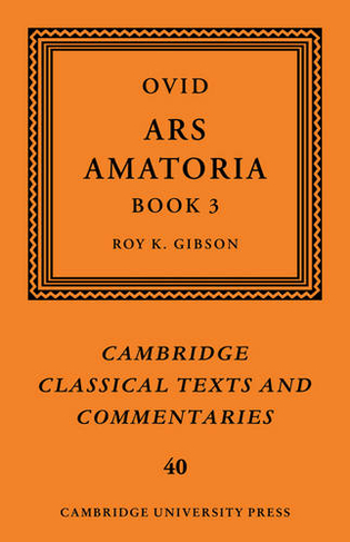 Ovid: Ars Amatoria, Book III: (Cambridge Classical Texts and Commentaries)
