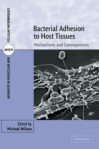 Bacterial Adhesion to Host Tissues: Mechanisms and Consequences (Advances in Molecular and Cellular Microbiology)