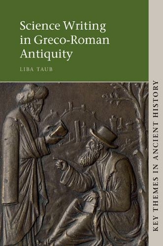 Science Writing in Greco-Roman Antiquity: (Key Themes in Ancient History)