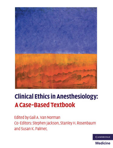 Clinical Ethics in Anesthesiology: A Case-Based Textbook