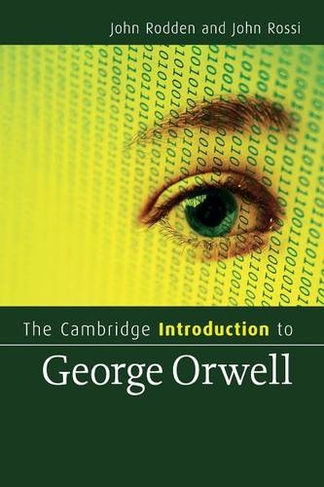 The Cambridge Introduction to George Orwell: (Cambridge Introductions to Literature)