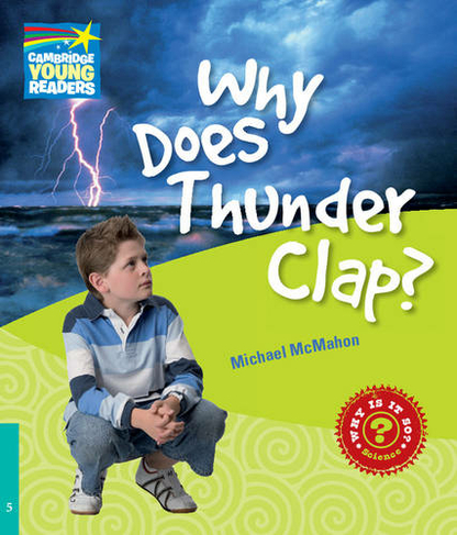 Why Does Thunder Clap? Level 5 Factbook: (Cambridge Young Readers)