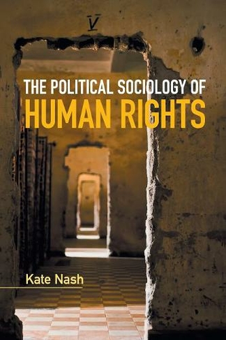 The Political Sociology of Human Rights: (Key Topics in Sociology)