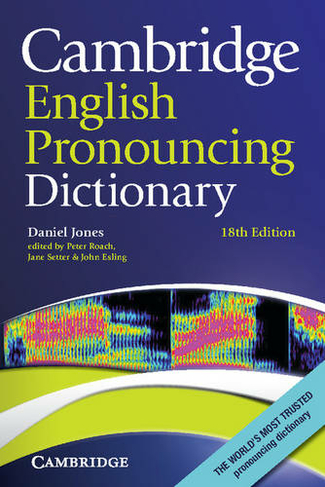 Cambridge English Pronouncing Dictionary: (18th Revised edition)