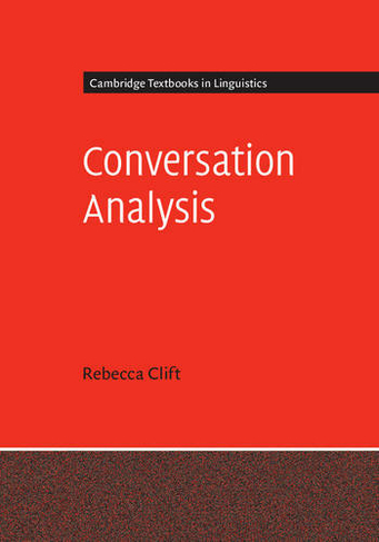 Conversation Analysis: (Cambridge Textbooks in Linguistics)