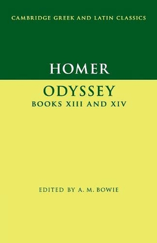 Homer: Odyssey Books XIII and XIV: (Cambridge Greek and Latin Classics)