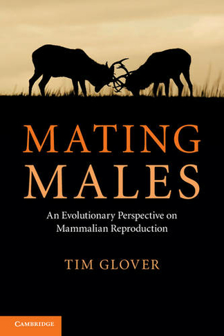 Mating Males: An Evolutionary Perspective on Mammalian Reproduction
