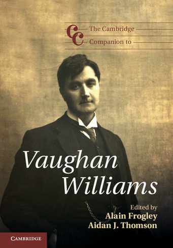 The Cambridge Companion to Vaughan Williams: (Cambridge Companions to Music)