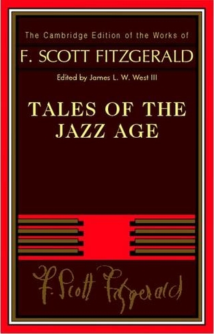Tales of the Jazz Age: (The Cambridge Edition of the Works of F. Scott Fitzgerald)