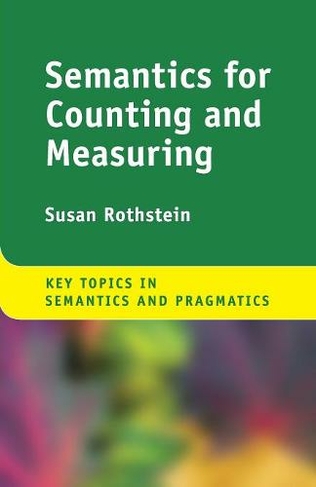 Semantics for Counting and Measuring: (Key Topics in Semantics and Pragmatics)