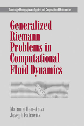 Generalized Riemann Problems in Computational Fluid Dynamics: (Cambridge Monographs on Applied and Computational Mathematics)