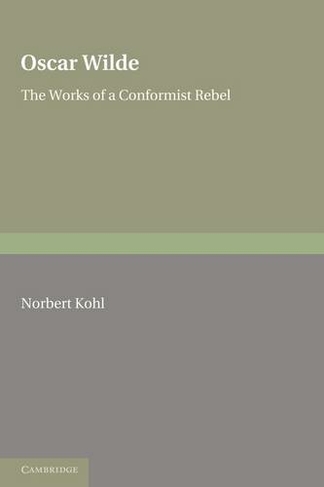 Oscar Wilde: The Works of a Conformist Rebel (European Studies in English Literature)