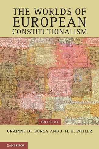 The Worlds of European Constitutionalism: (Contemporary European Politics)