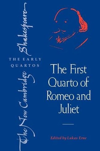 The First Quarto of Romeo and Juliet: (The New Cambridge Shakespeare: The Early Quartos)