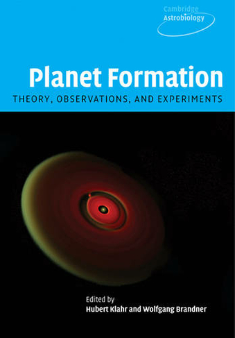 Planet Formation: Theory, Observations, and Experiments (Cambridge Astrobiology)