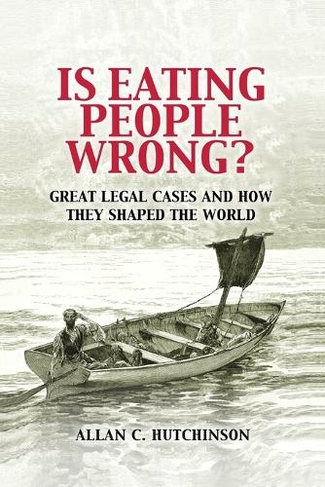 Is Eating People Wrong?: Great Legal Cases and How they Shaped the World