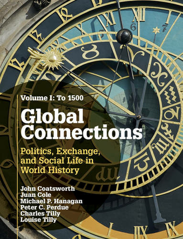 Global Connections: Volume 1, To 1500: Politics, Exchange, and Social Life in World History