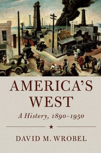 America's West: A History, 1890-1950 (Cambridge Essential Histories)