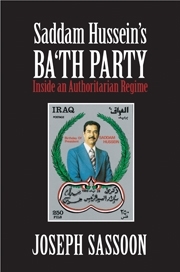 Saddam Hussein's Ba'th Party: Inside an Authoritarian Regime