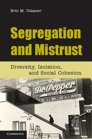 Segregation and Mistrust: Diversity, Isolation, and Social Cohesion