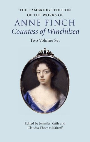 The Cambridge Edition of the Works of Anne Finch, Countess of Winchilsea 2 Volume Hardback Set