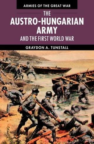 The Austro-Hungarian Army and the First World War: (Armies of the Great War)