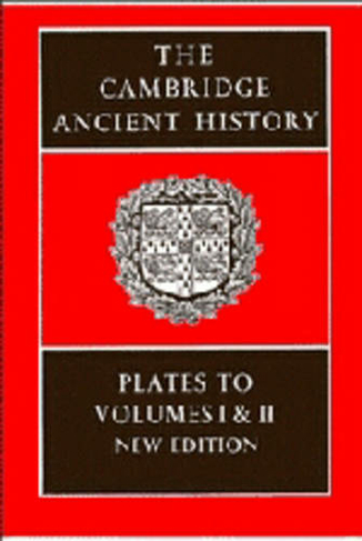 The Cambridge Ancient History: Plates to Volumes 1 and 2 (The Cambridge Ancient History Plates 2nd Revised edition)