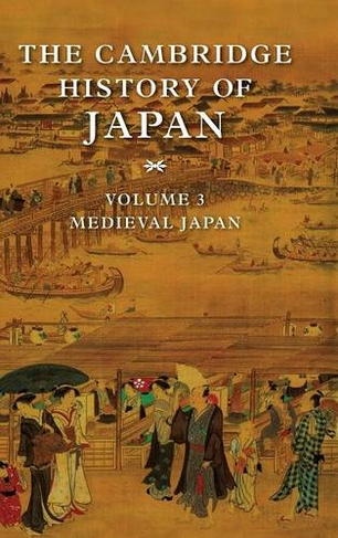 The Cambridge History of Japan: (The Cambridge History of Japan Volume 3)