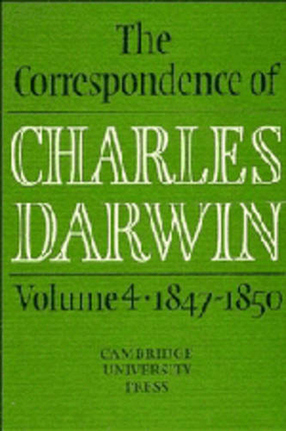 The Correspondence of Charles Darwin: Volume 4, 1847-1850: (The Correspondence of Charles Darwin)