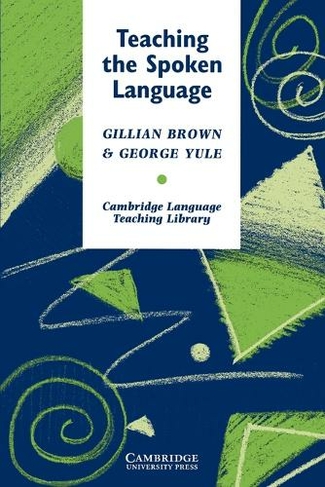 Teaching the Spoken Language: (Cambridge Language Teaching Library)