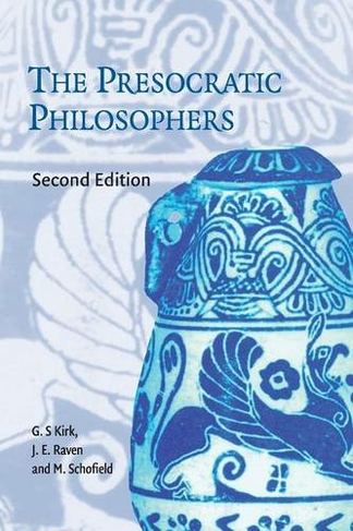 The Presocratic Philosophers: A Critical History with a Selection of Texts (2nd Revised edition)