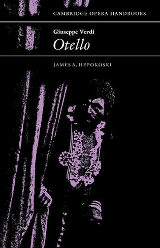 Giuseppe Verdi: Otello: (Cambridge Opera Handbooks)