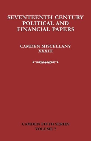 Seventeenth-Century Parliamentary and Financial Papers: Camden Miscellany XXXIII (Camden Fifth Series)