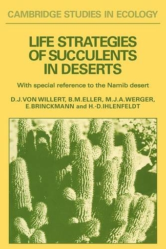 Life Strategies of Succulents in Deserts: With Special Reference to the Namib Desert (Cambridge Studies in Ecology)
