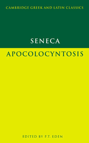 Seneca: Apocolocyntosis: (Cambridge Greek and Latin Classics)