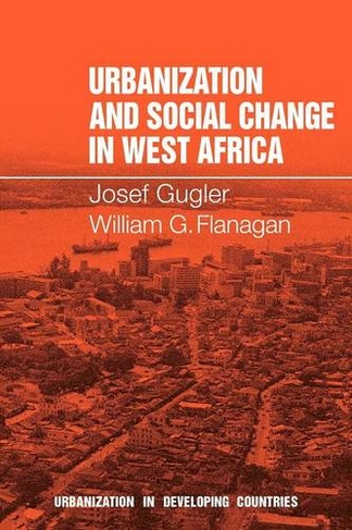 Urbanization and Social Change in West Africa: (Urbanisation in Developing Countries)